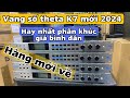 Vang theta K7(mới nhất 2024)....không có đối thủ trong tầm giá lh 0332172456