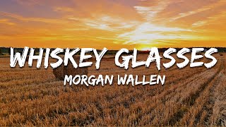 Morgan Wallen - Whiskey Glasses (Lyrics)