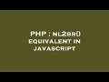 PHP : nl2br() equivalent in javascript