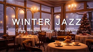 Winter Jazz | Warm Jazz Music to Studying, Unwind☕Cozy Coffee Shop Ambience