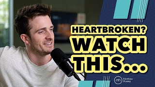 If You Want To INSTANTLY Heal Your Heart Break, WATCH THIS! | Matthew Hussey