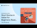 Short Stories in Italian for Beginners: Read… by Olly Richards · Audiobook preview