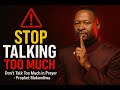 The #1 Mistake You Make in Prayer: You Talk Too Much | Prophet Emmanuel MAKANDIWA