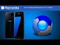 How To Change Default Browser On Galaxy S7 / Galaxy S7 Edge - Fliptroniks.com