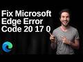 How To Fix Microsoft Edge Error Code 20 17 0 (Easy Guide)