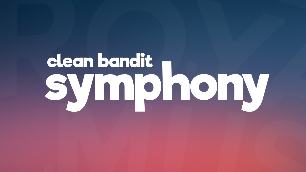 Clean Bandit Symphony Feat Zara Larsson Lyrics Lyric Video