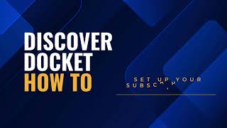 Discover Docket: How to Set Up Your Account – Quick Start Tutorial