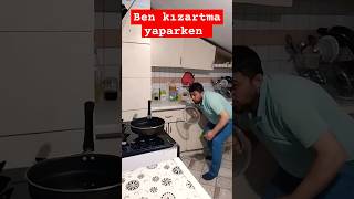 Ben kızartma yaparken