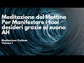 Meditazione del Mattino Per Manifestare i tuoi desideri grazie al suono AH - Volume 1