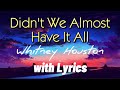 Didn't We Almost Have It All - Whitney Houston | with Lyrics the Best of 80's Most Favorite Song🎵