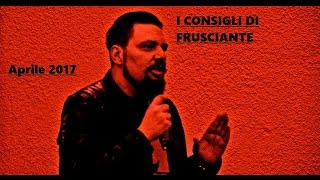 I Consigli di Frusciante: Aprile 2017