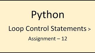 Assignment - 12 || Loop Control Statements || Python || NxtWave || CCBP