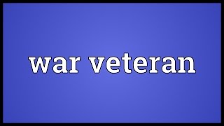 War veteran Meaning