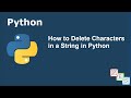 How to Delete Characters in a String in Python