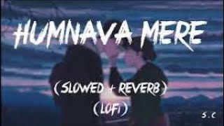 Humnava mere (slowed+reverb) Jubin Nautiyal ।Manoj Muntashir । Rocky-shiv, #letest ,#music, #viral