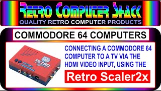 Connecting a Commodore 64 Computer to a TV with HDMI Video input, using the Retro Scaler 2x