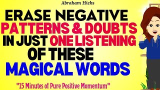 Abraham Hicks 2023 | 15 Minutes of Pure Positive Momentum to Erase all your Negative Patterns🙏