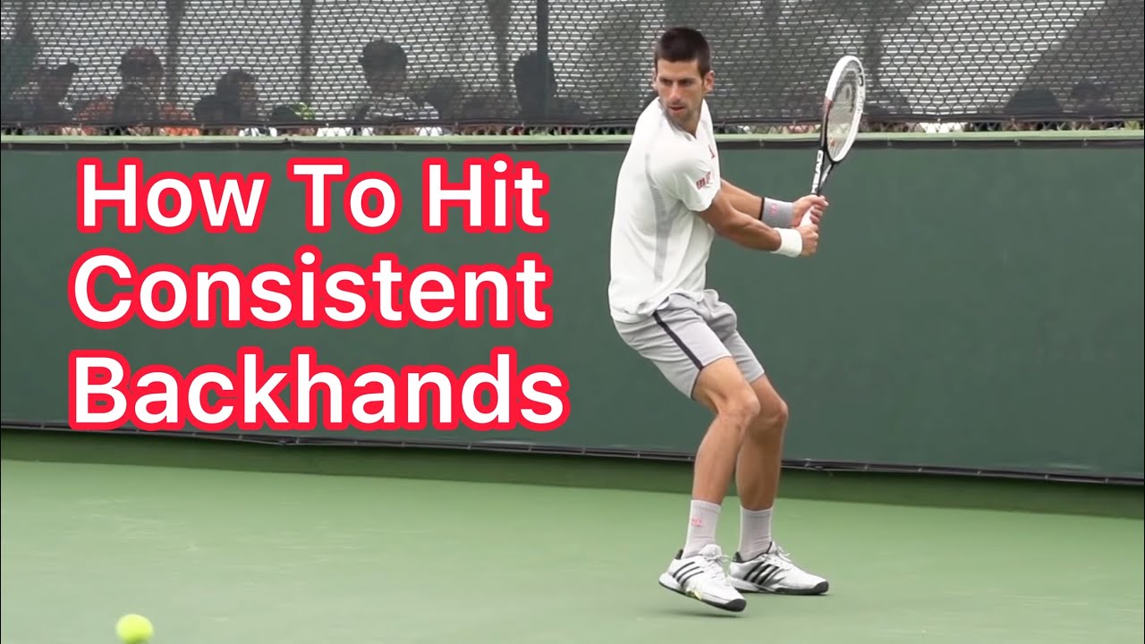 How To Hit Consistent Two Handed Backhands (Novak Djokovic Tennis ...