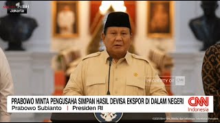 Prabowo Minta Pengusaha Simpan Hasil Devisa Ekspor di Dalam Negeri