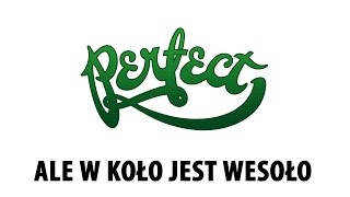 Perfect - Ale w koło jest wesoło