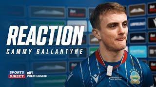 REACTION | Cammy Ballantyne | Linfield 2 -  1 Crusaders