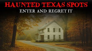 6 REAL Haunted Places in Texas You Shouldn’t Enter After Sunset