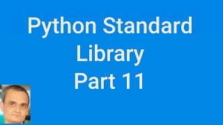 Python Standard Library Part 11