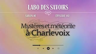 [PODCAST] Mystères et météorite à Charlevoix