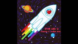 Hamster feat, Paloma Rush - Star Like U