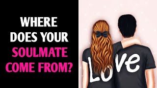 WHERE DOES YOUR SOULMATE COME FROM? Personality Test Quiz - 1 Million Tests
