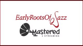 Early Roots of Jazz - Seven Essential Songs - Mastered 4 Streaming