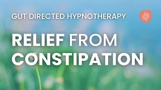 Hypnosis for Constipation Relief | Guided IBS Meditation | Gut Directed Hypnotherapy