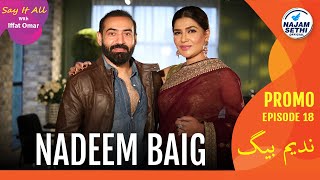 Mere Paas Tum Ho's Ace Director Nadeem Baig | Say It All With Iffat Omar Episode 18 Promo