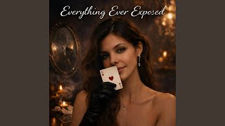 Everything Ever Exposed Will Be Deleted