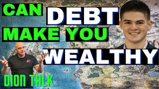 How to use debt to reach financial freedom. Can debt make you wealthy? Today's Dion Talk Cody Davis