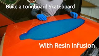 How to Build a Composite Longboard Skateboard Using Resin Infusion