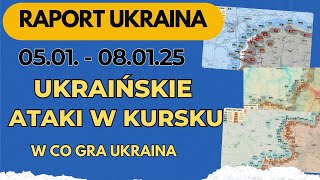 Raport Ukraina, Ukraińskie Ataki w Kursku, w co gra Ukraina, 05.01 - 08.01.25