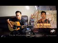 SaiWanah X Mary Dawngi - KA PA KHUMA Guitar Cover Zuithara Daz