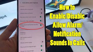 Samsung Galaxy Z Flip 4: How to Enable/Disable Allow Alarm/Notification Sounds In Calls