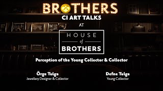 CI Art Talks at House of Brothers: Kuşaklararası Sanat / Örge Tulga \u0026 Defne Tulga