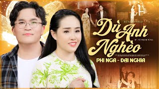 Dù Anh Nghèo - Phi Nga Ft. Đại Nghĩa (4K MV) | Triệu Khán Giả Mê Mẩn Khi Nghe Cặp Song Ca Này