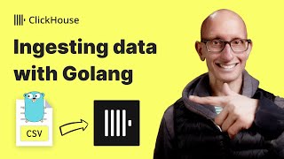Ingesting data into ClickHouse with Golang