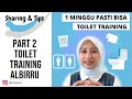 PART 2 | 1 MINGGU PASTI BISA !! CARA MENGAJARKAN ANAK TOILET TRAINING SUKSES LEPAS PAMPERS