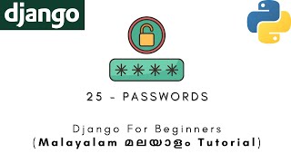 Django | MALAYALAM TUTORIAL | 25 - PASSWORDS | Python Web Framework