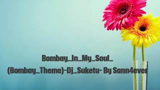 Bombay_In_My_Soul_(Bombay_Theme)-Dj_Suketu