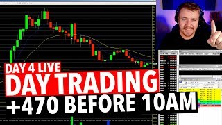 Day 4 Day Trading LIVE! +470 PROFIT BEFORE 10AM