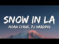 Noah Cyrus, PJ Harding - Snow In LA (Lyrics)