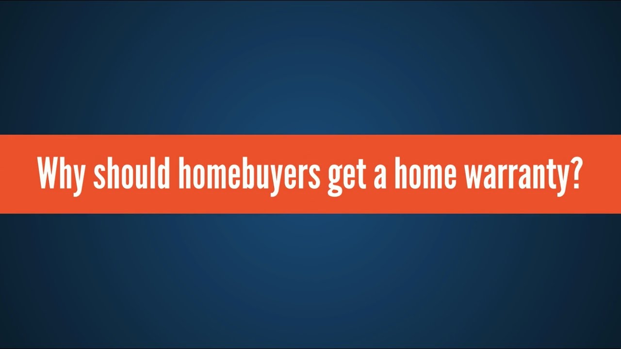 Why Should Homebuyers Get A Home Warranty? - YouTube