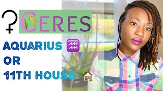 🌾 CERES in AQUARIUS ♒️ or 11th House 🏡 // How we nurture // Natal Chart// Astrology // #ceres