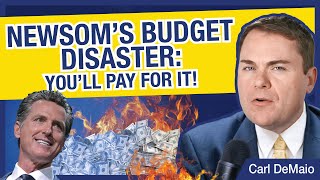 Newsom's Budget Disaster: You'll Pay for It!